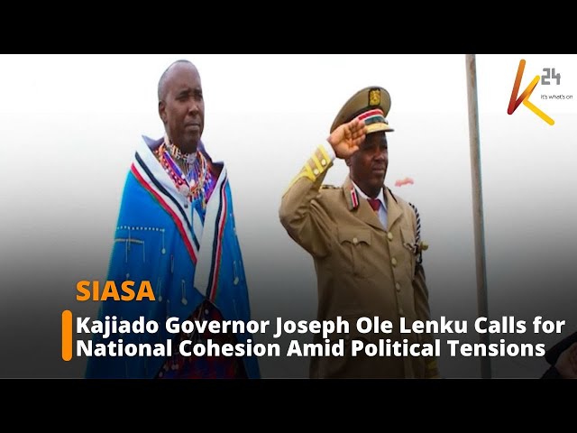 ⁣Kajiado Governor Joseph Ole Lenku Calls for National Cohesion Amid Political Tensions