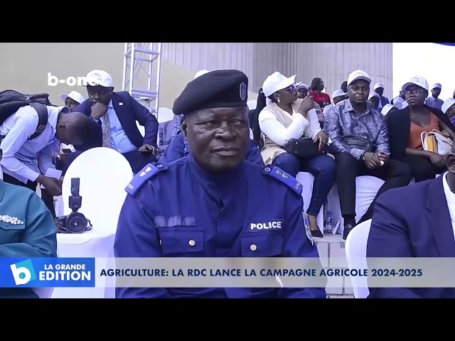 Agriculture : La RDC lance la campagne agricole 2024   2025 pour faire face à l’insécurité