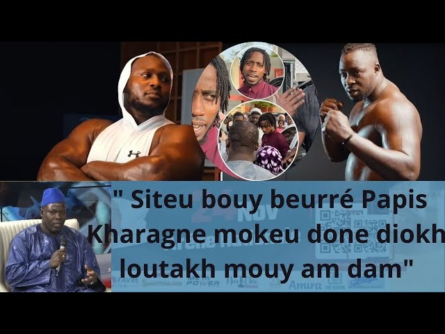 Khadim Gadiagua " Siteu bouy beurré Papis Kharagne mokeu done diokh loutakh mouy am dam"