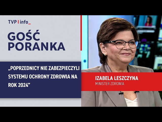 Izabela Leszczyna: Poprzednicy nie zabezpieczyli systemu ochrony zdrowia na rok 2024 | GOŚĆ PORANKA