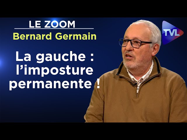 ⁣Mon combat : démasquer l’idéologie de gauche ! - Le Zoom - Bernard Germain - TVL