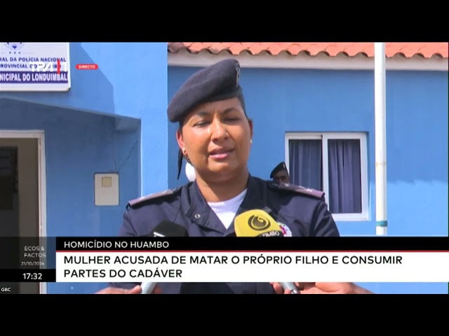 Homicídio no Huambo - Mulher acusada de matar o próprio filho e consumir partes do cadáver