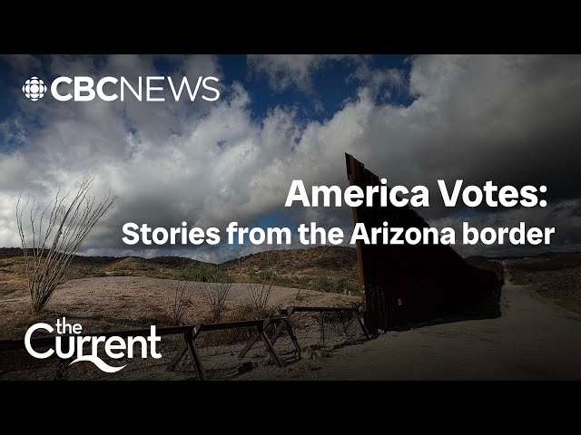 ⁣America Votes: Stories from the Arizona border, its politics and its people | The Current