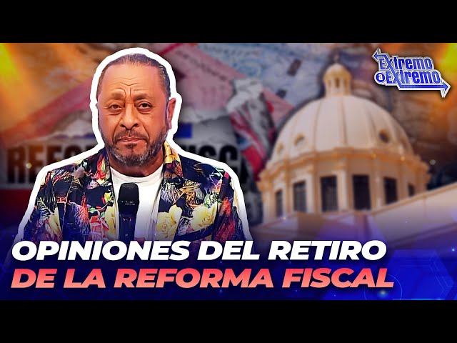 ⁣¿Qué opinas del retiro del Proyecto de Reforma Fiscal? | Extremo a Extremo