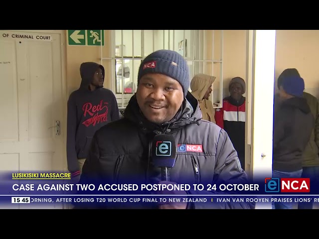 ⁣Case against two accused in Lusikisiki massacre postponed