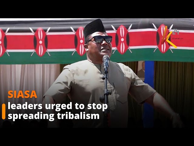 leaders urged to stop spreading tribalism and instead unite Kenyan