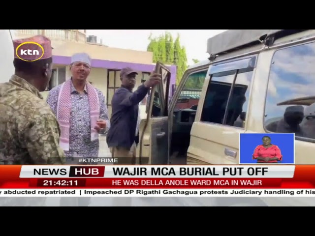 ⁣Wajir MCA Yussuf Hussein burial put off after distressed residents and family members protest