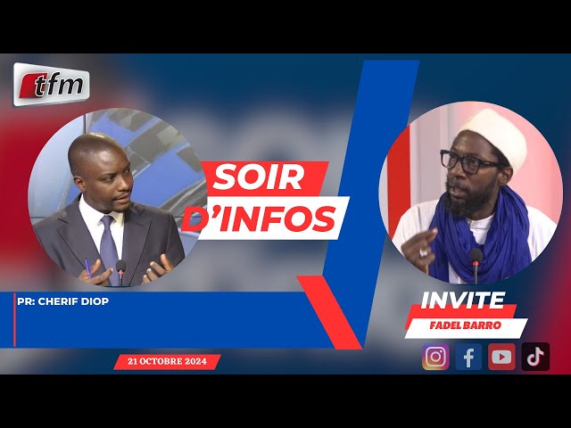 ⁣SOIR D'INFO - Français - Pr: Cherif Diop - Invité: Fadel Barro - 21 Octobre 2024