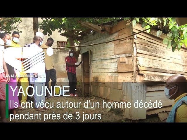 YAOUNDE : Ils ont vécu autour d'un homme décédé pendant près de 3 jours