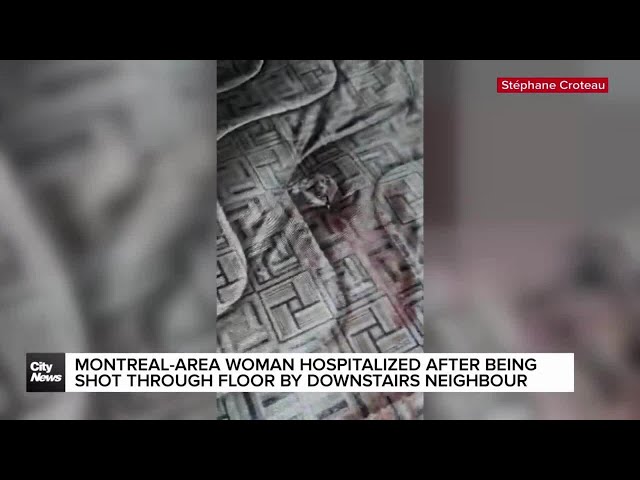 ⁣Montreal-area woman shot through floor by downstairs neighbour