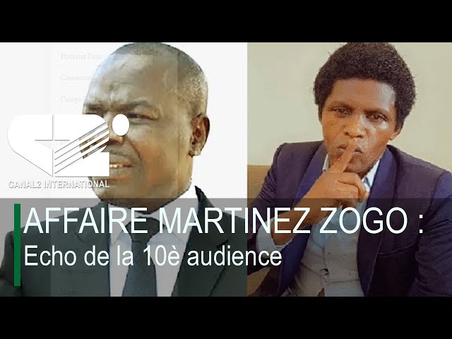 ⁣AFFAIRE MARTINEZ ZOGO : Echo de la 10è audience