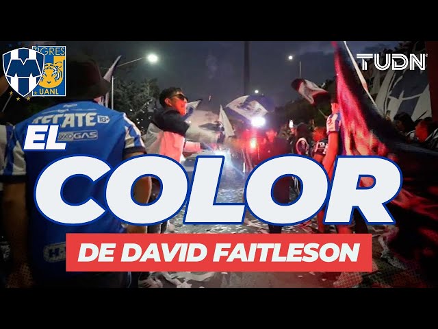 ⁣EL COLOR DE DAVID FAITELSON: ¡El mejor Clásico Regio EN AÑOS! El partido más pasional de la Liga MX