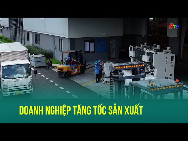 ⁣Doanh nghiệp tăng tốc sản xuất