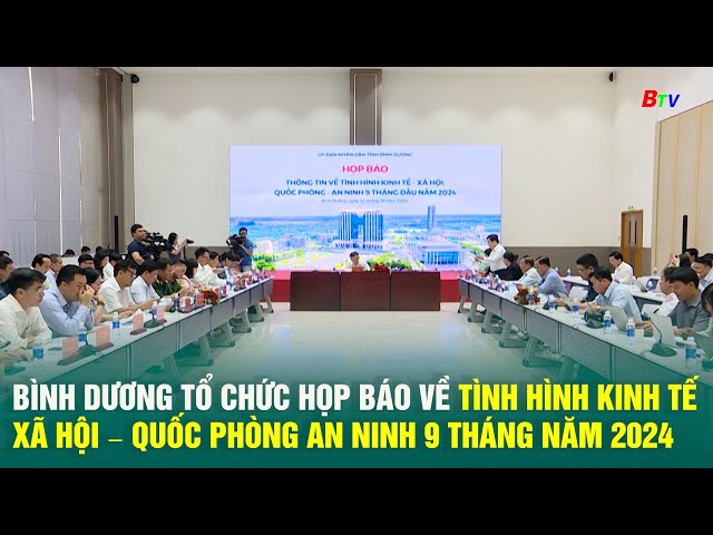 ⁣Bình Dương tổ chức Họp báo về tình hình kinh tế xã hội – quốc phòng an ninh 9 tháng năm 2024