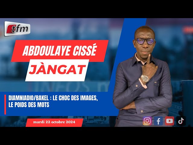 ⁣JANGÀT ak Abdoulaye CISSE | Diamniadio/Bakel : le choc des images, le poids des mots - 22 oct 2024