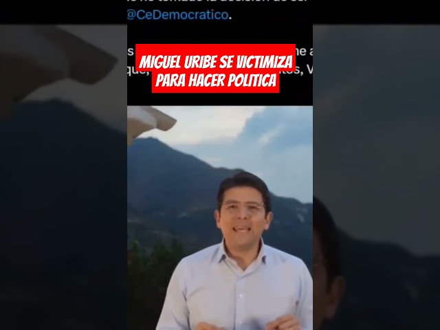 ⁣MIGUEL URIBE SE VICTIMIZA PARA HACER POLITICA