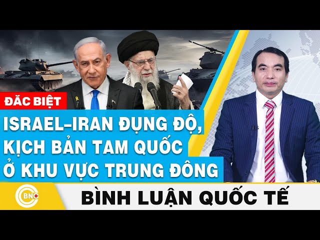 ⁣Bình luận quốc tế | Israel – Iran đụng độ, kịch bản tam quốc ở khu vực Trung Đông | BNC Now