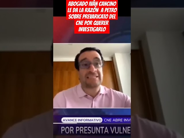 ⁣ABOGADO IVÁN CANCINO  LE DA LA RAZÓN  A PETRO SOBRE PREVARICATO DEL CNE POR QUERER INVESTIGARLO