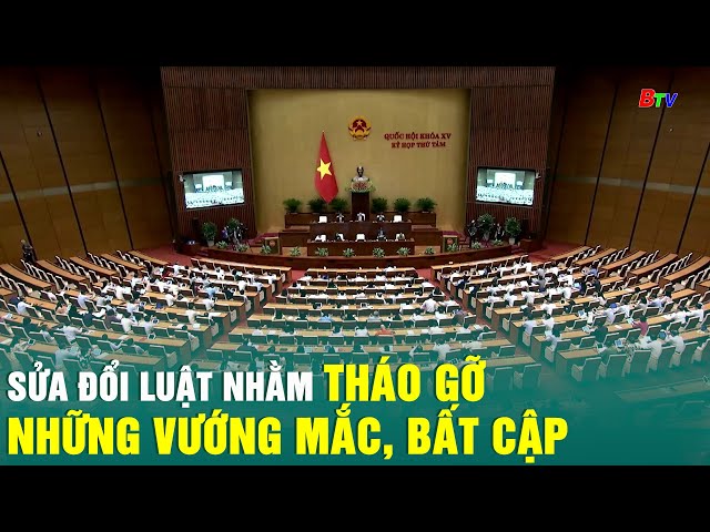 ⁣Sửa đổi Luật nhằm tháo gỡ những vướng mắc, bất cập