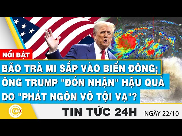 ⁣Tin 24h | Bão Trà Mi sắp vào Biển Đông; Ông Trump "đón nhận" hậu quả do "phát ngôn vô