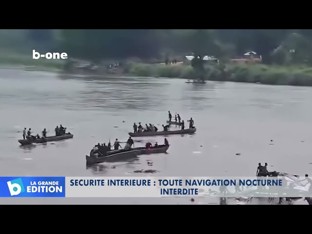 ⁣Sécurité Intérieure  : Toute navigation nocturne interdite en RDC