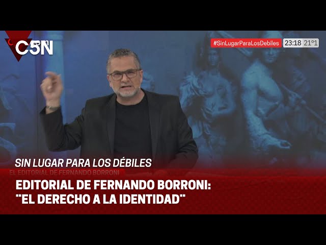 ⁣EDITORIAL de FERNANDO BORRONI en SIN LUGAR PARA LOS DÉBILES: ¨EL DERECHO A LA IDENTIDAD¨