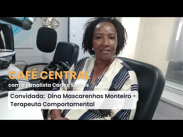 ⁣CAFÉ CENTRAL com Carlos Santos. Convidada: Dina Mascarenhas Monteiro - Terapeuta Comportamental