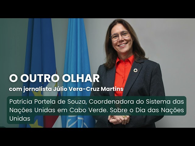 ⁣O OUTRO OLHAR com Patrícia Portela de Souza, Coordenadora do Sistema das Nações Unidas em Cabo Verde