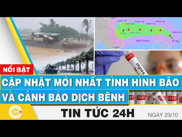 ⁣Tin 24h | Cập nhật mới nhất tình hình bão và cảnh báo dịch bệnh | BNC Now