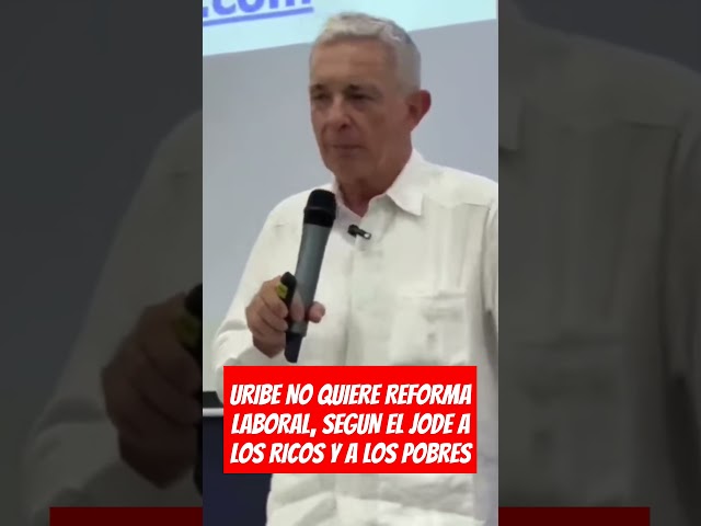 ⁣URIBE NO QUIERE REFORMA LABORAL, SEGUN EL JODE A LOS RICOS Y A LOS POBRES