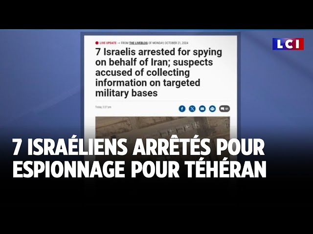 ⁣7 israéliens arrêtés pour espionnage pour Téhéran