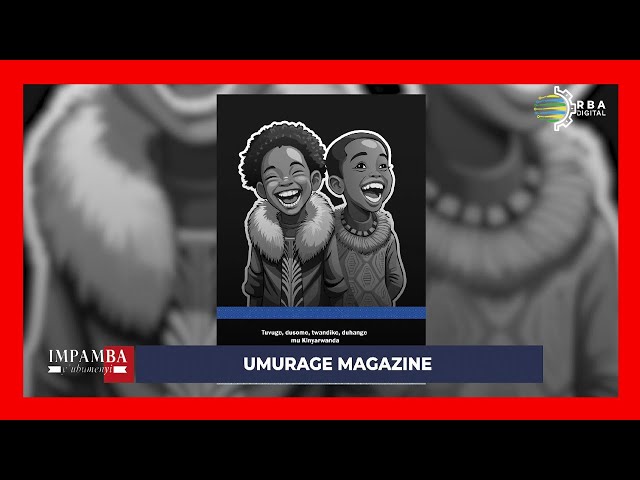 ⁣#IMPAMBA_Y'UBUMENYI: Byinshi ku gitabo "Umurage Magazine", gikungahaye ku muco Nyarwa