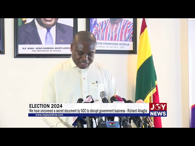 ⁣Election 2024: We have uncovered a secret document by NDC to disrupt government business - Ahiagba.