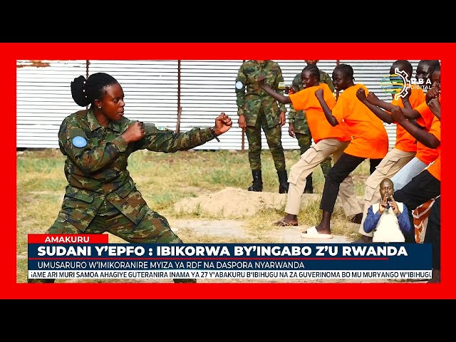 ⁣Sudani y’Epfo: Uruhare rw’Ingabo z’u Rwanda mu gufasha abakobwa kwirinda ihohoterwa