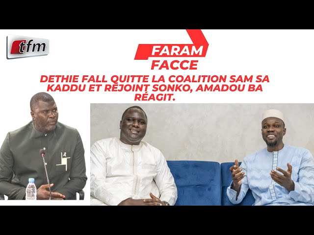 ⁣DETHIE FALL quitte la coalition SAM SA KADDU et rejoint SONKO, Amadou BA réagit.