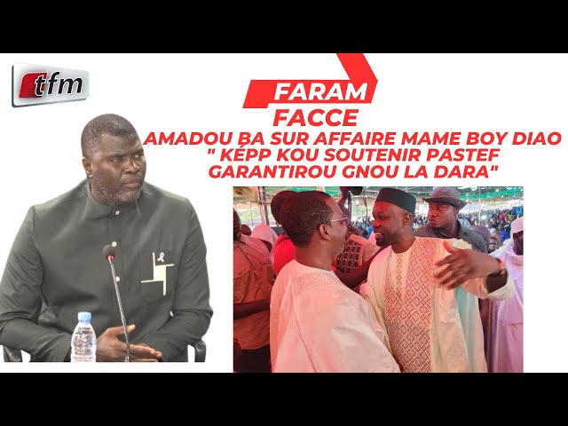 ⁣Amadou BA sur affaire MAME BOY DIAO " Képp kou soutenir PASTEF garantirou gnou la dara"