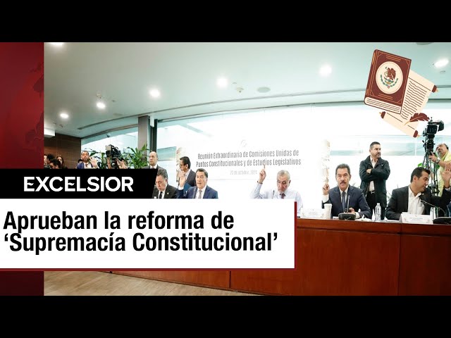 ⁣Comisiones del Senado aprueban reforma sobre supremacía constitucional