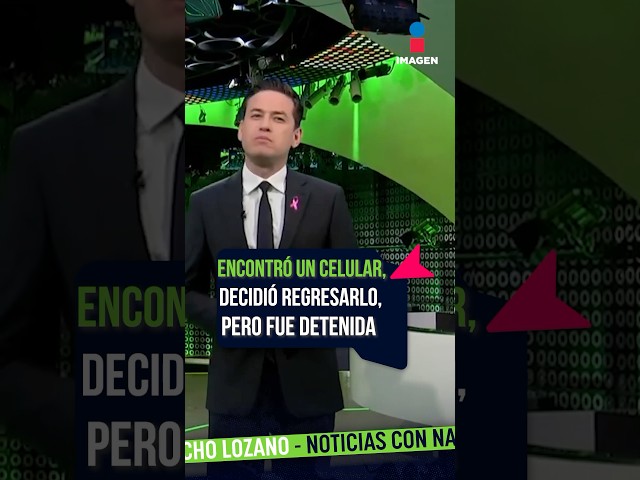 ⁣Encontró un celular, decidió regresarlo, pero fue detenida | #Shorts | Noticias con Nacho Lozano