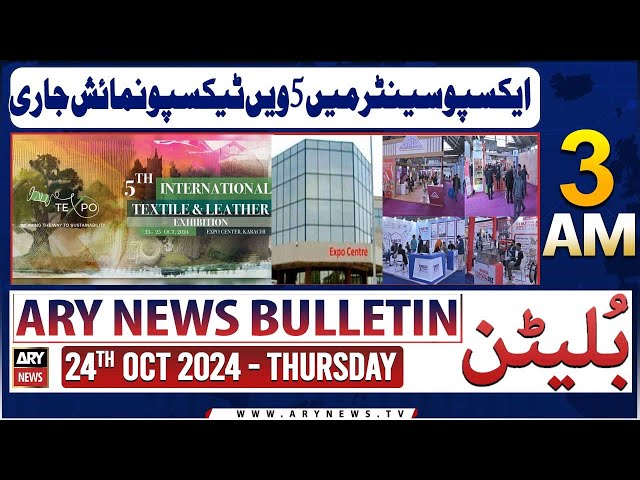 ⁣ARY News 3 AM Bulletin | 24th Oct 2024 | 5th TEXPO Exhibition Continues At The Expo Center