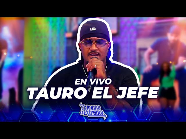 ⁣Tauro El Jefe, Presentación en Vivo | Extremo a Extremo