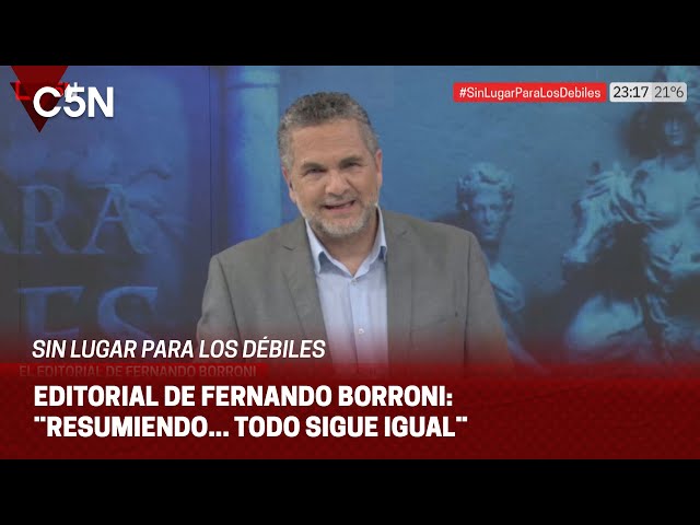 ⁣EDITORIAL de FERNANDO BORRONI en SIN LUGAR PARA LOS DÉBILES: ¨RESUMIENDO... TODO SIGUE IGUAL¨