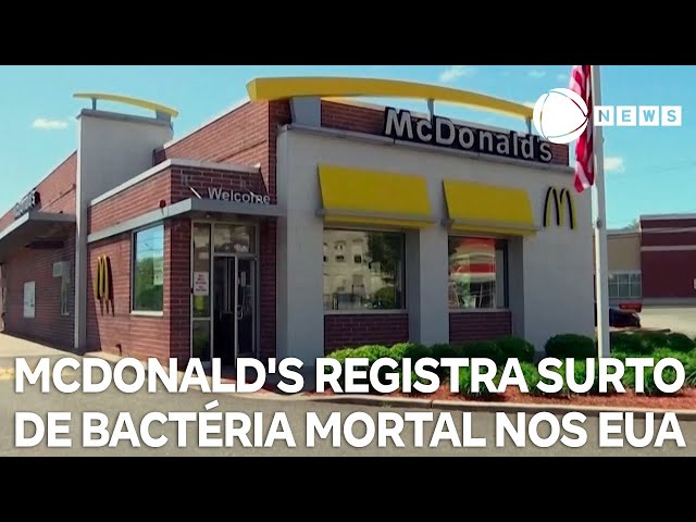 ⁣McDonald's dos EUA registra surto de bactéria mortal