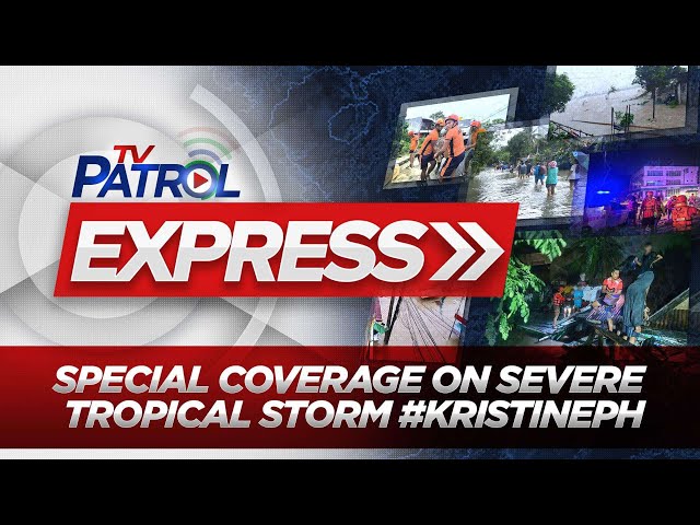 ⁣LIVE: TV Patrol Express Special Coverage on Severe Tropical Storm #KristinePH