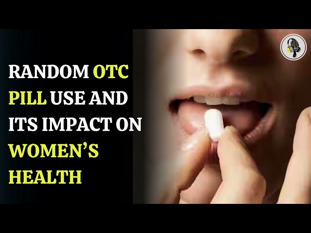 ⁣Random OTC Pill Use And Its Impact On Women's Health  | WION Podcast