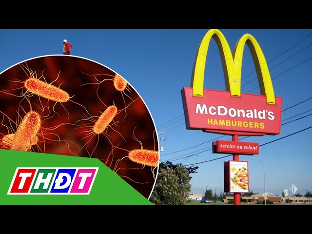 ⁣Bùng phát vi khuẩn E.coli liên quan đến McDonald's | THDT