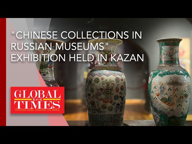 ⁣"Chinese Collections in Russian Museums" exhibition held in Kazan