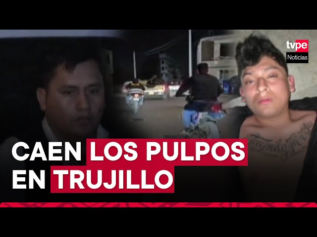 ⁣Caen Los Pulpos en Trujillo: sujetos estarían implicados en secuestros y asesinatos