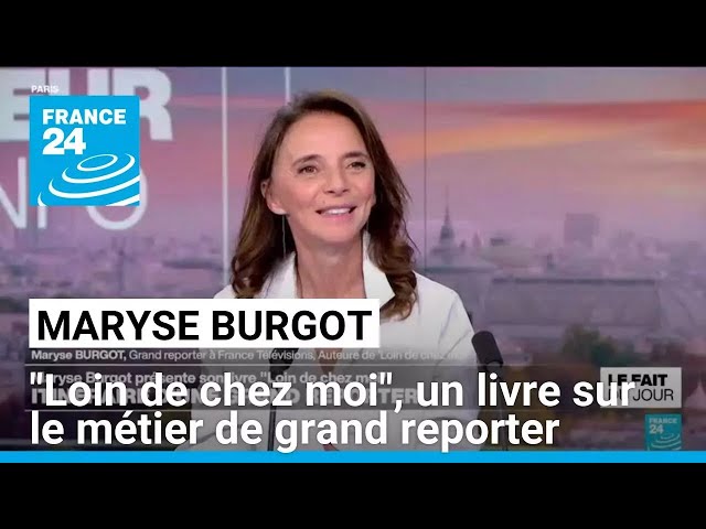 ⁣Maryse Burgot : avec "Loin de chez moi", un nouveau regard sur le métier de grand reporter