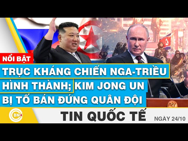 ⁣Tin Quốc tế | Trục kháng chiến Nga - Triều hình thành; Kim Jong Un bị tố bán đứng quân đội | BNC Now