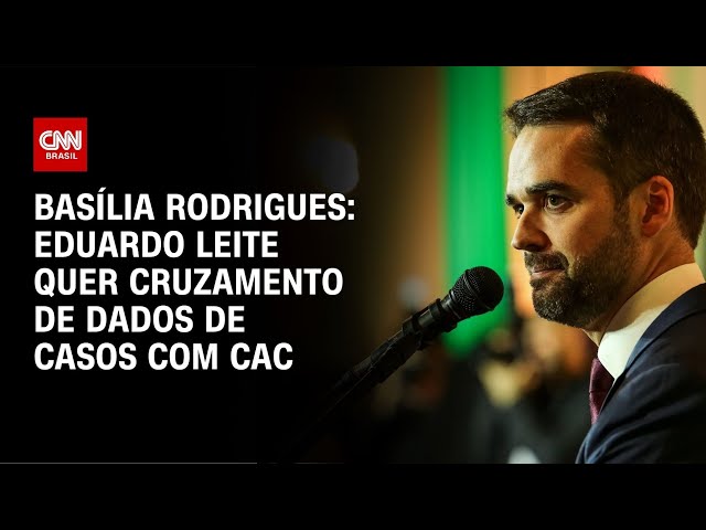 ⁣Basília Rodrigues: Eduardo Leite quer cruzamento de dados de casos com CAC | LIVE CNN